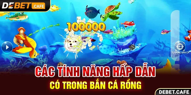 Các tính năng hấp dẫn có trong bắn cá rồng