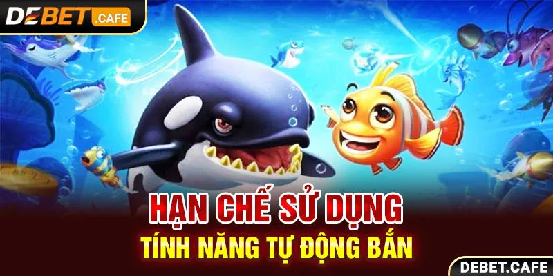 Hạn chế sử dụng tính năng tự động bắn là mẹo chơi hay