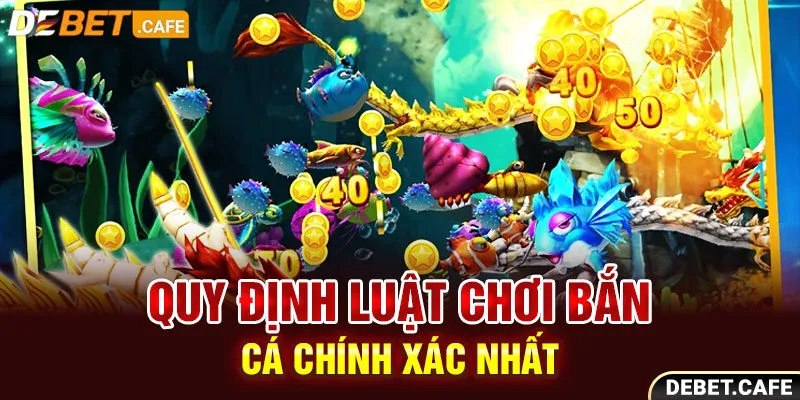 Quy định luật chơi bắn cá chính xác nhất