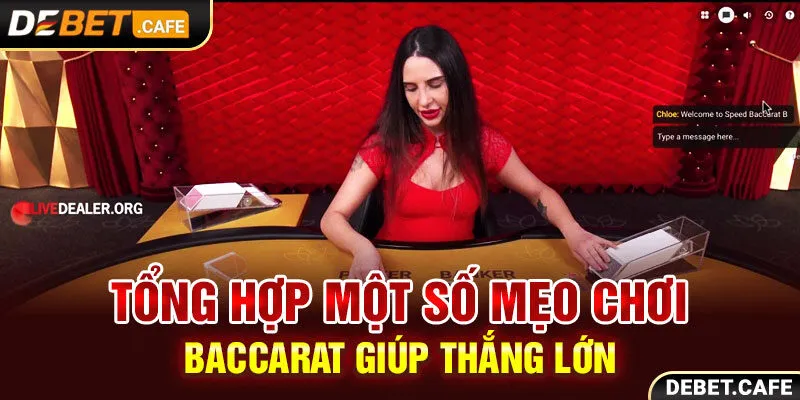 Tổng Hợp Một Số Mẹo Chơi Baccarat Hay Giúp Thắng Lớn